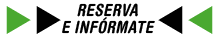 RESERVA O INFÓRMATE