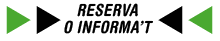 RESERVA O INFORMA'T